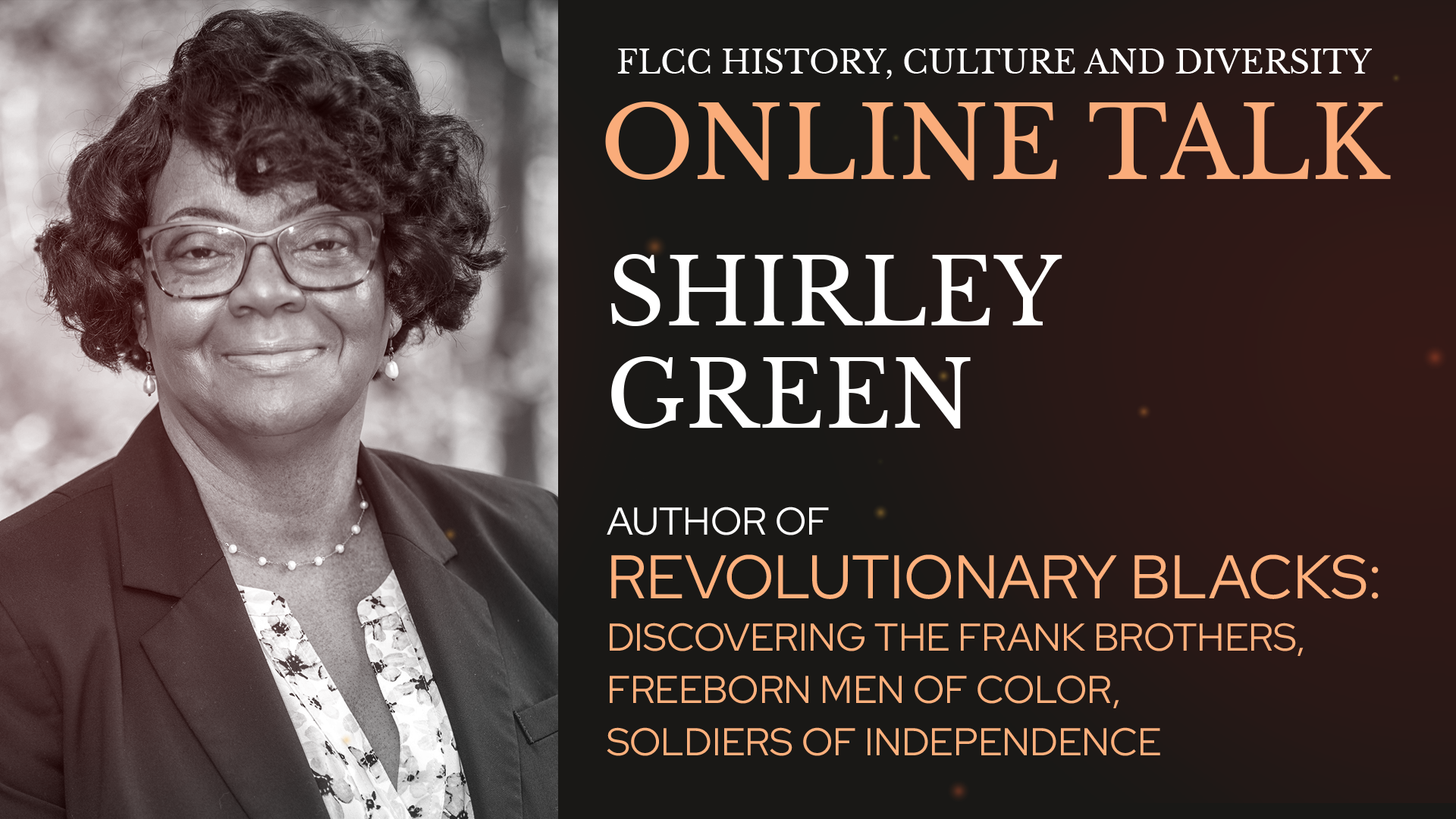 Promotional graphic for an FLCC online talk. On the left is a grayscale portrait of Shirley Green. On the right, text reads: “FLCC History, Culture and Diversity Online Talk. Shirley Green, author of ‘Revolutionary Blacks: Discovering the Frank Brothers, Freeborn Men of Color, Soldiers of Independence.’” The background is dark with subtle glowing accents.