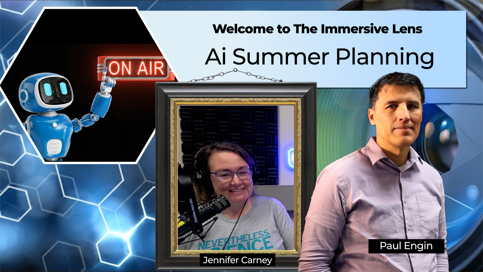 Podcast thumbnail for 'The Immersive Lens' episode titled 'Ai Summer Planning,' featuring host Paul Engin and guest Jennifer Carney, alongside a blue robot and an 'On Air' sign.