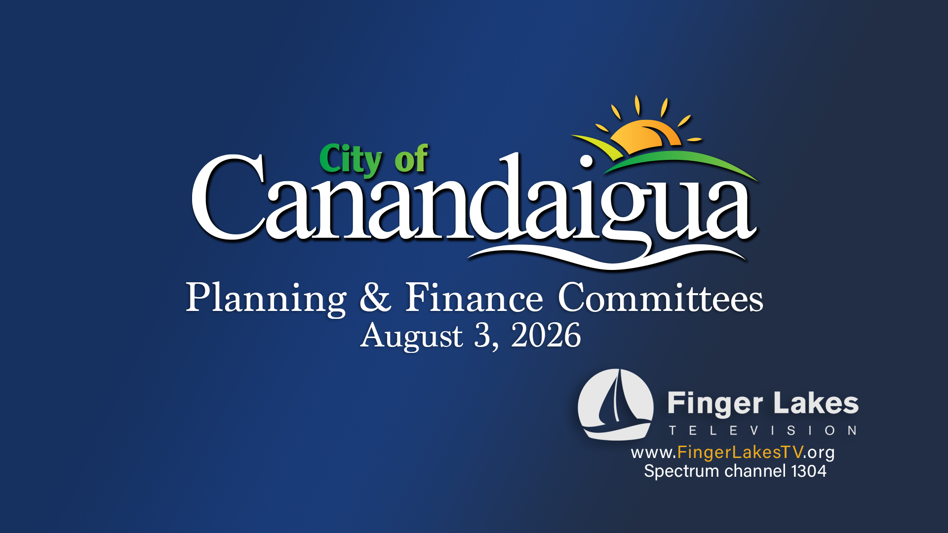 Broadcast slate for the City of Canandaigua Planning & Finance Committees meeting on August 3, 2026. Includes the Finger Lakes Television logo, website www.FingerLakesTV.org, and Spectrum channel 1304.