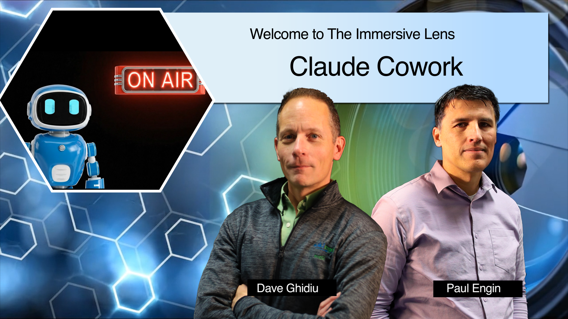 Promotional banner for "The Immersive Lens" featuring the episode title "Claude Cowork." Displays photos of hosts Dave Ghidiu and Paul Engin against a futuristic blue background, alongside a top-left inset showing a blue robot pointing to a glowing red "ON AIR" sign.