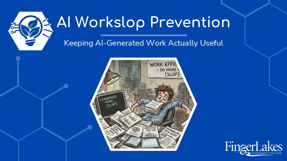 Webinar thumbnail titled "AI Workslop Prevention: Keeping AI-Generated Work Actually Useful." Features a lightbulb logo, the Finger Lakes Community College logo, and a hexagonal illustration of an overwhelmed worker buried under stacks of papers labeled with tasks like "generic email template" and "meaningless data entry."
