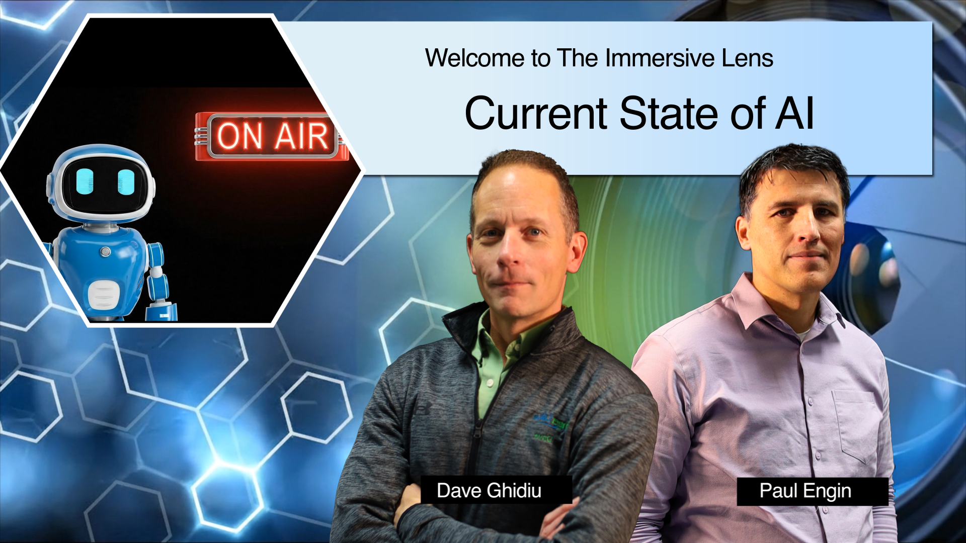 Promotional banner for "The Immersive Lens" featuring the episode title "Current State of AI." Displays photos of hosts Dave Ghidiu and Paul Engin against a futuristic blue background, alongside a top-left inset showing a blue robot pointing to a glowing red "ON AIR" sign.