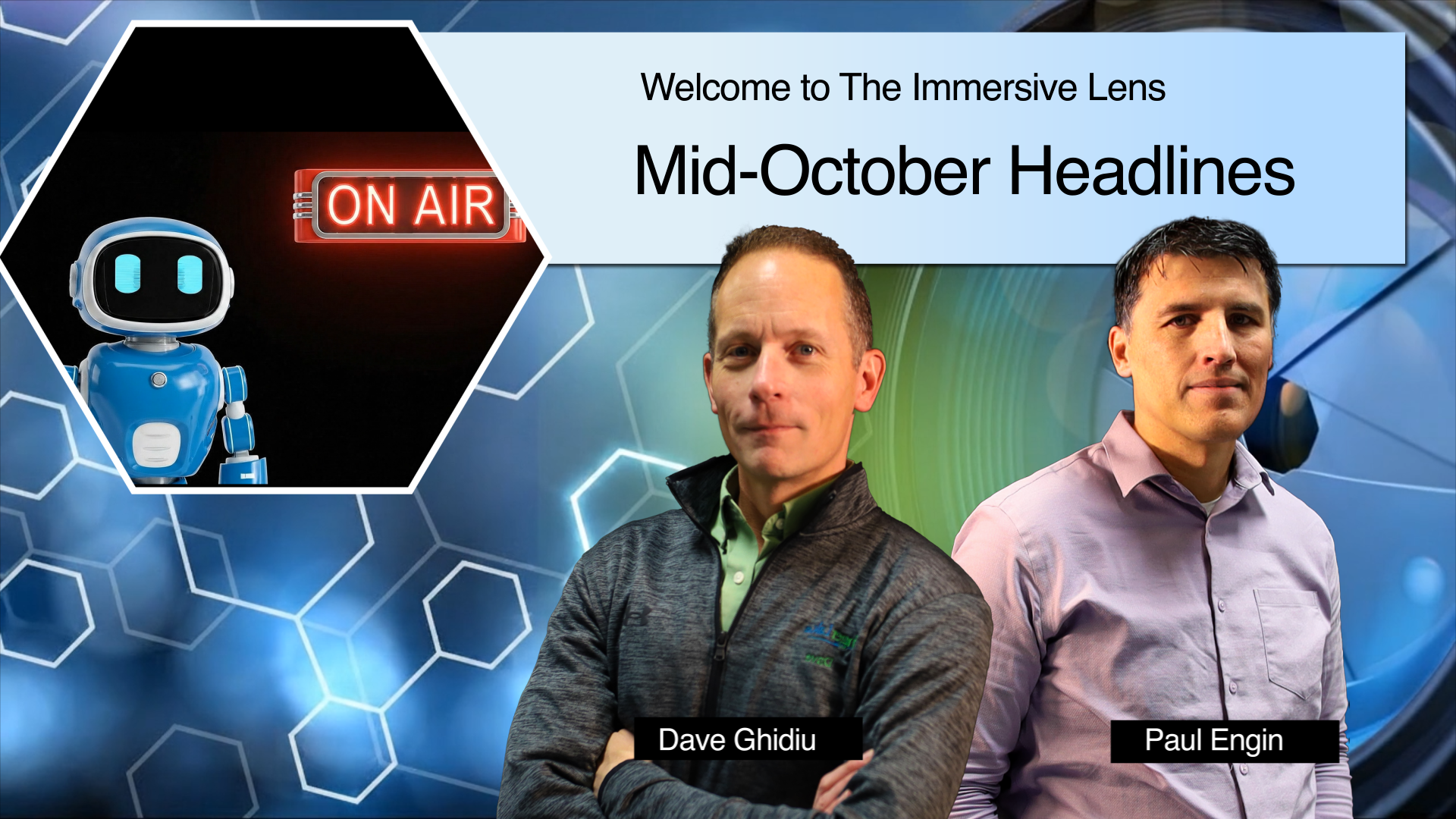 Episode graphic for 'Welcome to The Immersive Lens: Mid-October Headlines' featuring photo portraits of hosts Dave Ghidiu and Paul Engin. In a hexagonal frame on the left, a blue robot stands next to an illuminated 'ON AIR' sign against a dark background.
